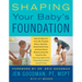 Shaping Your Baby's Foundation: Guide Your Baby to Sit, Crawl, Walk, Strengthen Muscles, Align Bones, Develop Healthy Posture, and Achieve Physical Mi