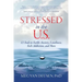 Stressed in the U.S.: 12 Tools to Tackle Anxiety, Loneliness, Tech Addiction, and More
