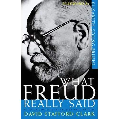 What Freud Really Said: An Introduction to His Life and Thought
