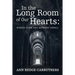 In the Long Room of Our Hearts: Where Love and Memory Dwell