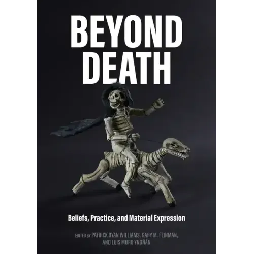 Beyond Death: Beliefs, Practice, and Material Expression