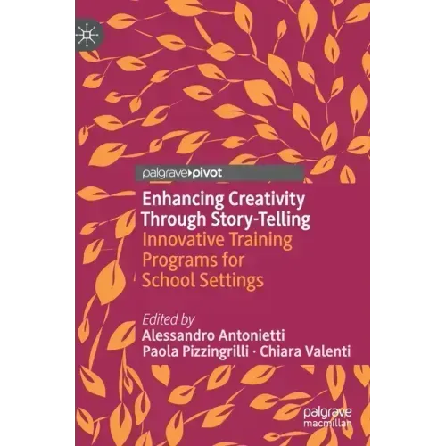 Enhancing Creativity Through Story-Telling: Innovative Training Programs for School Settings