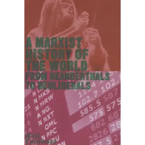 A Marxist History of the World: From Neanderthals to Neoliberals