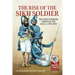 The Rise of the Sikh Soldier: The Sikh Warrior Through the Ages, C.1700-1900