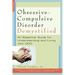 Obsessive-Compulsive Disorder Demystified: An Essential Guide for Understanding and Living with OCD