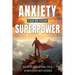 Anxiety Can Be Your Superpower