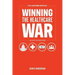 It's All About Money and Politics: Winning the Healthcare War: Your Guide to Healthcare Reform