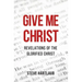 Give Me Christ: Revelations of the Glorified Christ