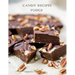 Candy Recipes, Fudge: 60 Different Recipes, Two-Tone, Coconut, Peanut Butter, Blond, Date Nut, Cheddar Cheese, Cherry