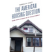 The American Housing Question: Racism, Urban Citizenship, and the Privilege of Mobility