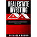 Real Estate Investing: Master Commercial, Residential and Industrial Properties by Understanding Market Signs, Rental Property Analysis and N