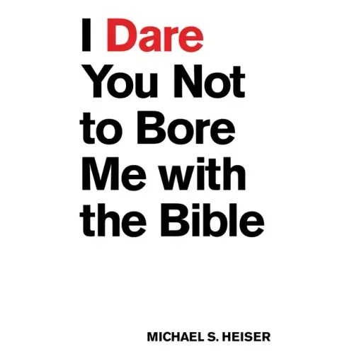 I Dare You Not to Bore Me with the Bible