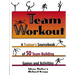 Team Workout: A Trainer's Sourcebook of 50 Team-Building Games and Activities