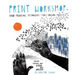 Print Workshop: Hand-Printing Techniques + Truly Original Projects