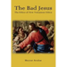 The Bad Jesus: The Ethics of New Testament Ethics