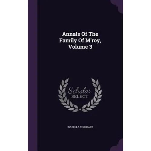 Annals Of The Family Of M'roy, Volume 3