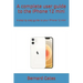 A complete user guide to the iPhone 12 mini: A step by step guide to your iPhone 12 mini