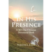 In His Presence: A 365-Day Christian Devotional Book
