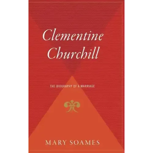 Clementine Churchill: The Biography of a Marriage
