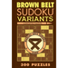 Brown Belt Sudoku Variants: 300 Puzzles