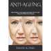 Anti-Ageing: Best Guide For Anti-Ageing And Skin Care To Look Young And Retain Your Beauty