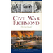 Civil War Richmond: The Last Citadel