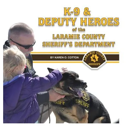K-9 & Deputy Heroes of the Laramie County Sheriff's Department