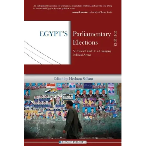 Egypt's Parliamentary Elections, 2011-2012: A Critical Guide to a Changing Political Arena