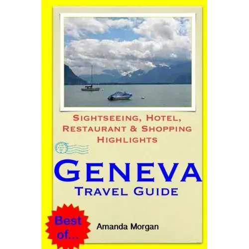Geneva Travel Guide: Sightseeing, Hotel, Restaurant & Shopping Highlights