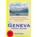 Geneva Travel Guide: Sightseeing, Hotel, Restaurant & Shopping Highlights