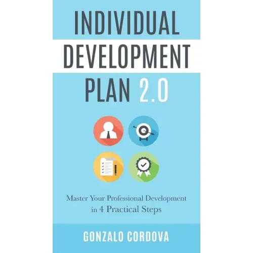 Individual Development Plan 2.0: Master Your Professional Development in 4 Practical Steps