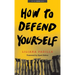 How to Defend Yourself