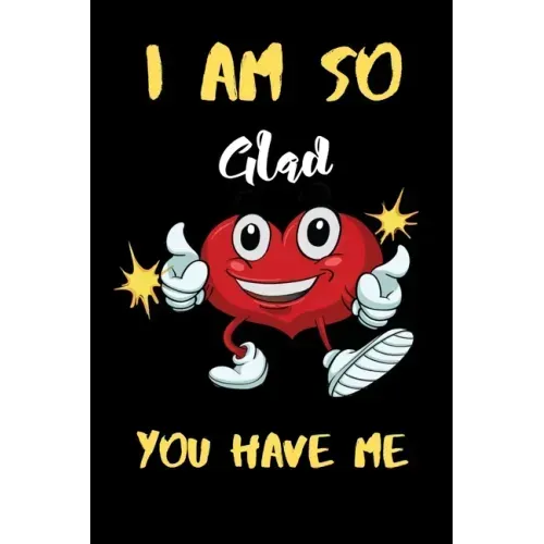 I am So Gad you have me: A perfect Valentines Day Gifts For Husband From Wife, Wedding Anniversary Gifts for him.