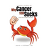 A Short Primer on Why Cancer Still Sucks
