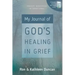 My Journal of God's Healing in Grief (Revised Edition)