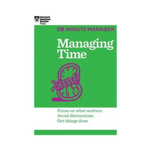 Managing Time (HBR 20-Minute Manager Series)