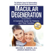 Macular Degeneration: A Complete Guide for Patients and Their Families