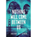 Nothing Will Come Between Us