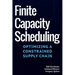 Finite Capacity Scheduling: Optimizing a Constrained Supply Chain