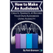 How to Make an Audiobook: Create, Narrate, & Record Your Own Audiobook Using Audacity