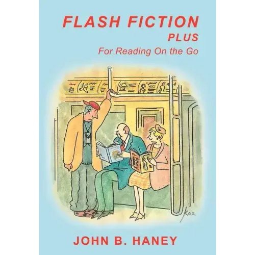 Flash Fiction Plus: For Reading on the Go