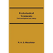 Ecclesiastical Vestments: Their Development And History