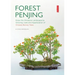 Forest Penjing: Enjoy the Miniature Landscape by Growing, Care and Appreciation of Chinese Bonsai Trees