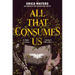 All That Consumes Us