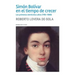 Simón Bolívar en el tiempo de crecer: Los primeros veinticinco años (1783-1808)