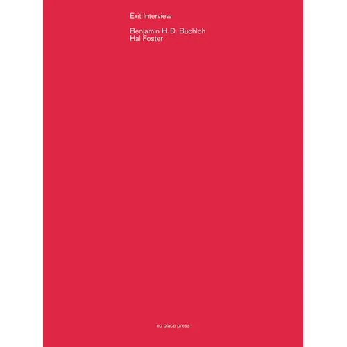 Exit Interview: Benjamin Buchloh in Conversation with Hal Foster