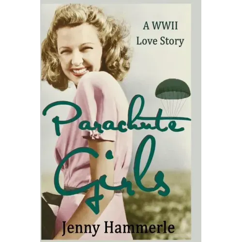 Parachute Girls: A WWII Love Story