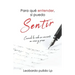Para que entender, si puedo sentir: Cuando la vida se convierte en verso y prosa