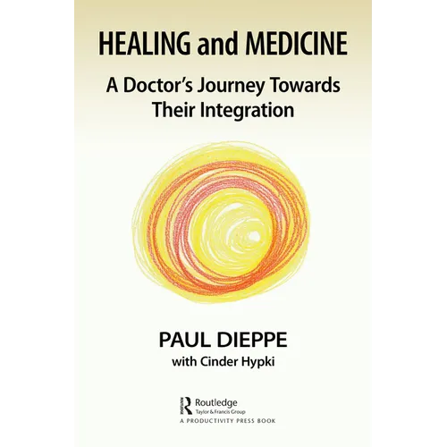 Healing and Medicine: A Doctor's Journey Toward Their Integration