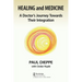 Healing and Medicine: A Doctor's Journey Toward Their Integration